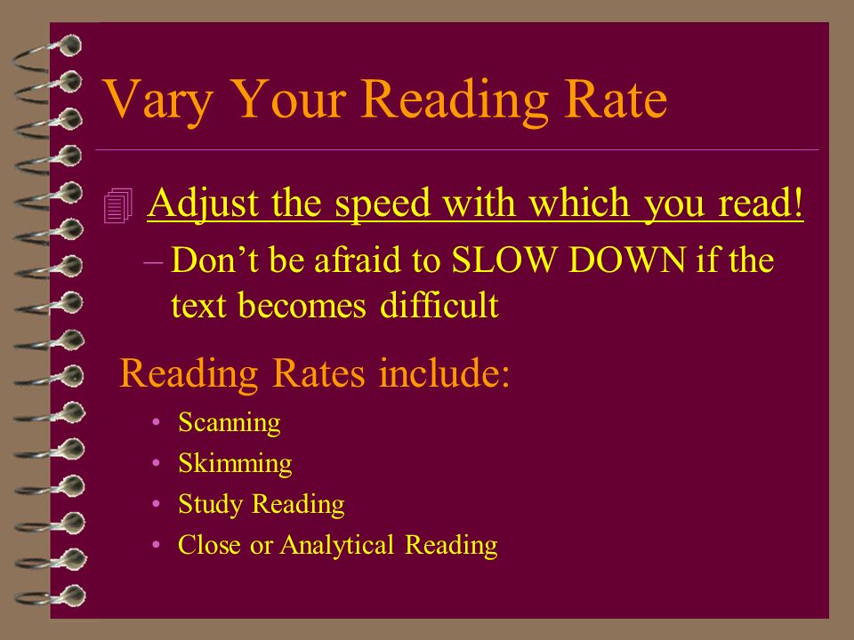 Vary Your Reading Rate Adjust the speed with which you read!