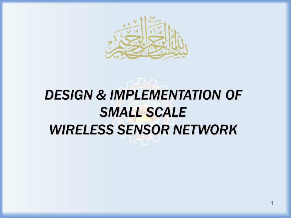 DESIGN & IMPLEMENTATION OF SMALL SCALE WIRELESS SENSOR NETWORK