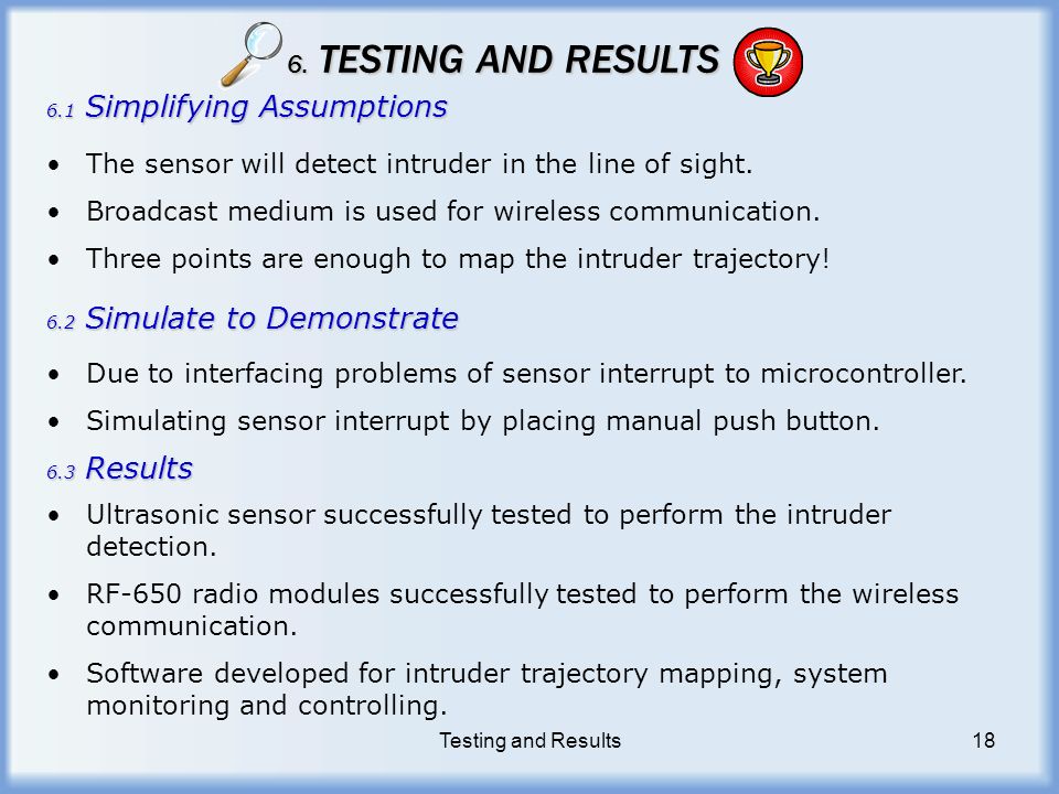 The sensor will detect intruder in the line of sight.