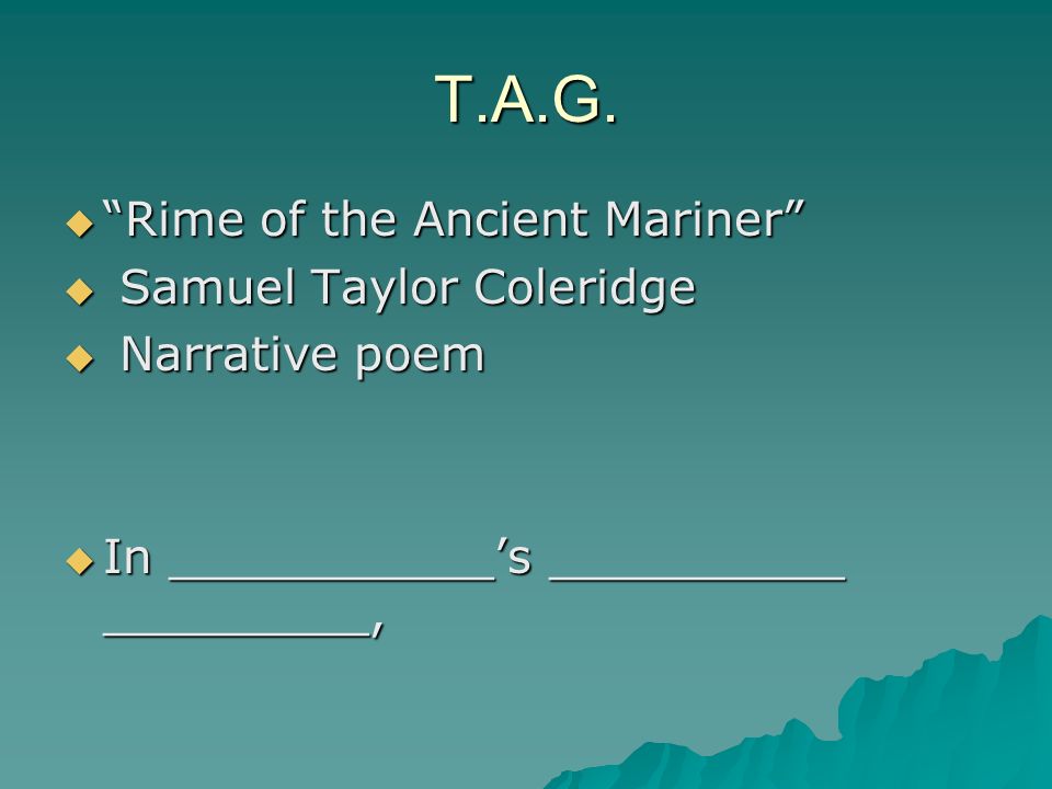 T.A.G. Rime of the Ancient Mariner Samuel Taylor Coleridge