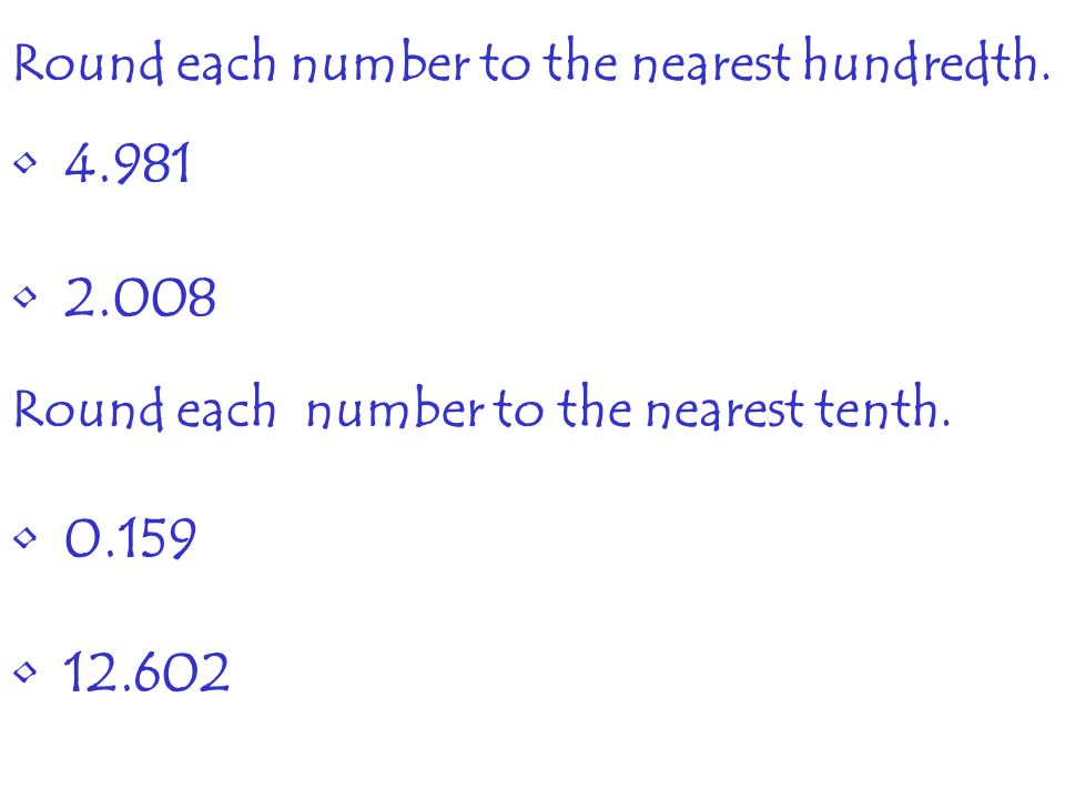 Round each number to the nearest hundredth.