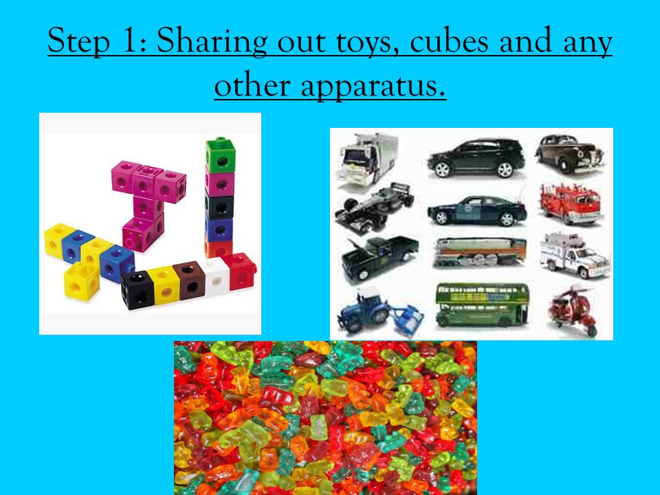 Step 1: Sharing out toys, cubes and any other apparatus.