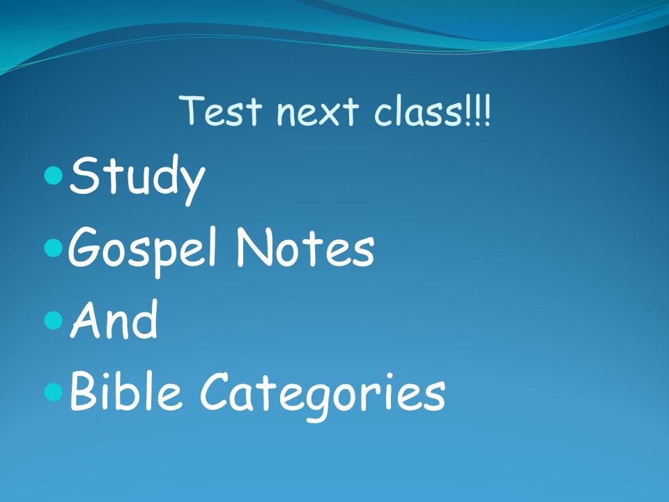 Test next class!!! Study Gospel Notes And Bible Categories