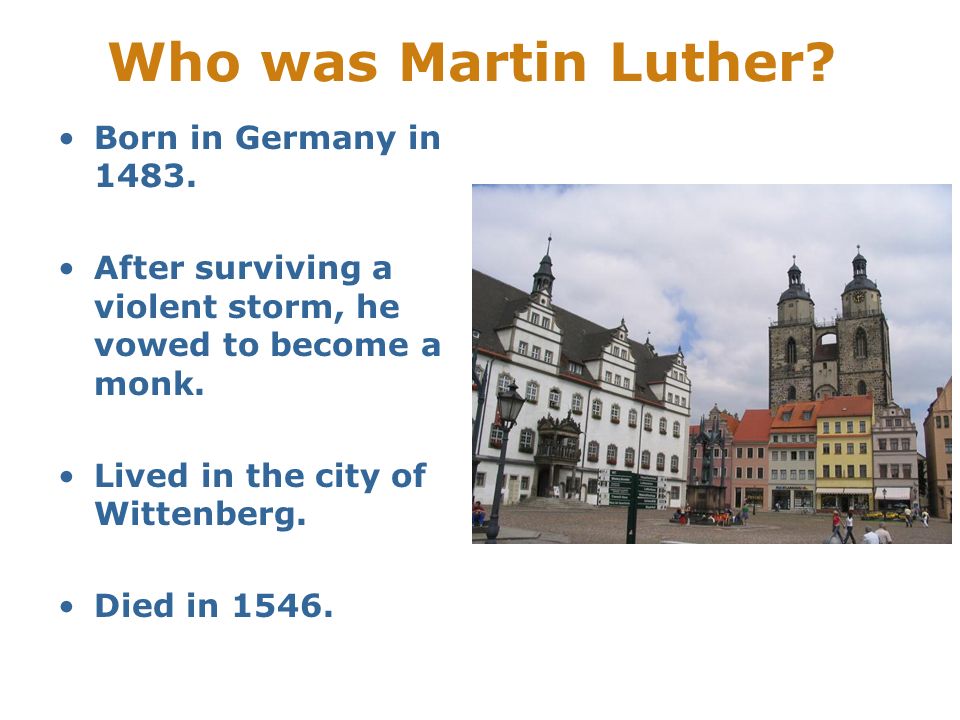 Who was Martin Luther Born in Germany in 1483.