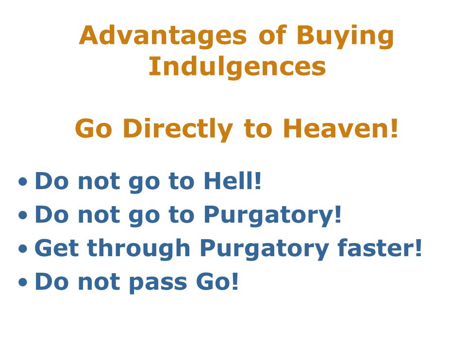 Advantages of Buying Indulgences Go Directly to Heaven!
