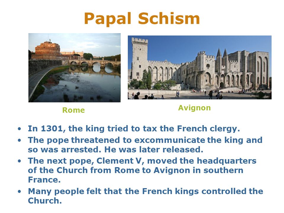 Papal Schism In 1301, the king tried to tax the French clergy.
