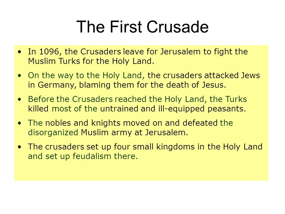The First Crusade In 1096, the Crusaders leave for Jerusalem to fight the Muslim Turks for the Holy Land.