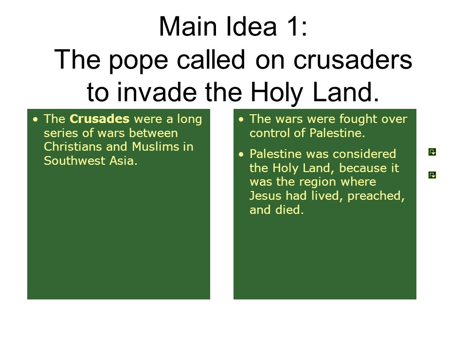 Main Idea 1: The pope called on crusaders to invade the Holy Land.