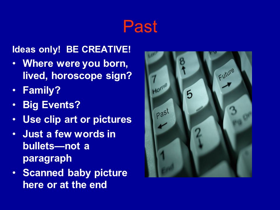 Past Where were you born, lived, horoscope sign Family Big Events