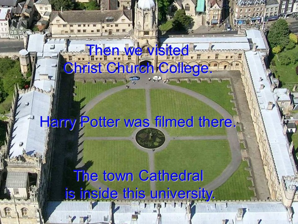 Then we visited Christ Church College. Harry Potter was filmed there