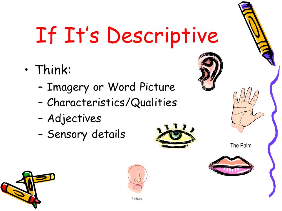 If It’s Descriptive Think: Imagery or Word Picture