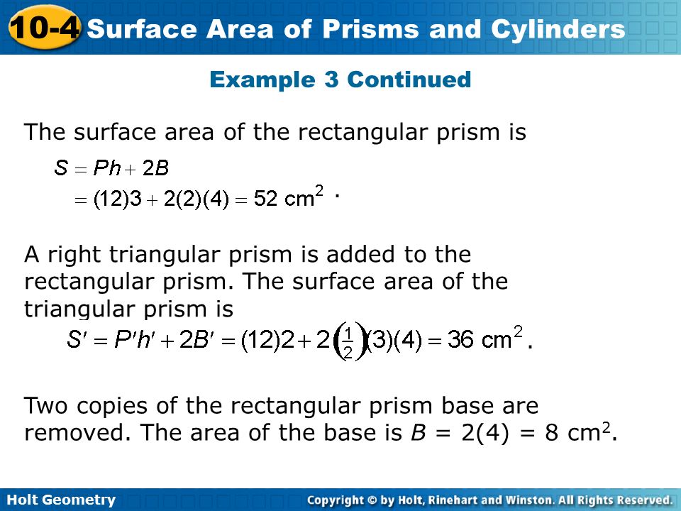 Example 3 Continued The surface area of the rectangular prism is. .