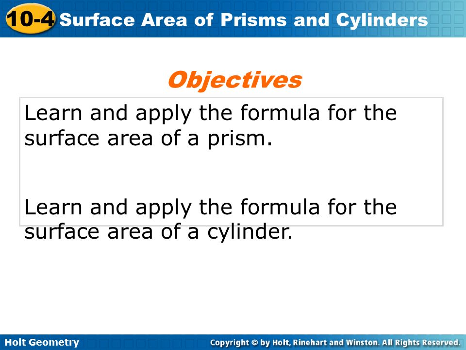 Objectives Learn and apply the formula for the surface area of a prism.