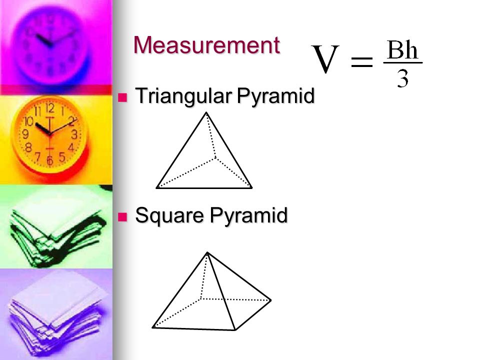 Measurement Triangular Pyramid Square Pyramid