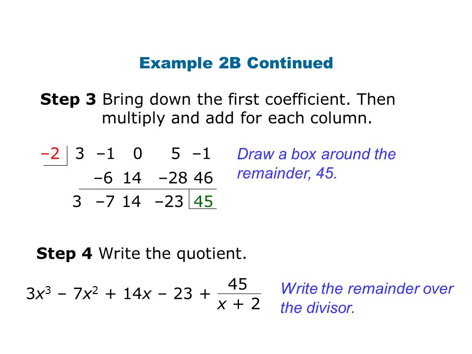 Example 2B Continued Step 3 Bring down the first coefficient. Then multiply and add for each column.
