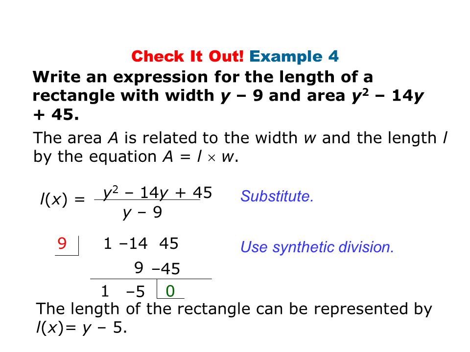 Check It Out! Example 4 Write an expression for the length of a rectangle with width y – 9 and area y2 – 14y