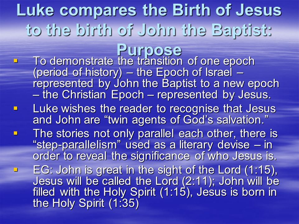 Luke compares the Birth of Jesus to the birth of John the Baptist: Purpose