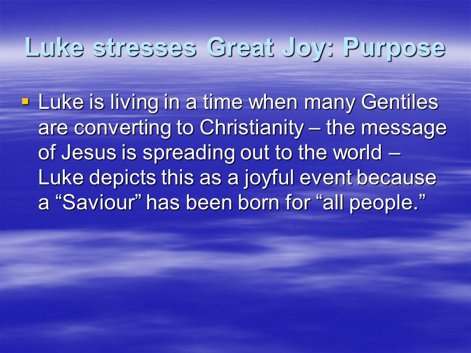 Luke stresses Great Joy: Purpose