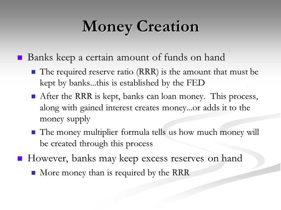 Money Creation Banks keep a certain amount of funds on hand
