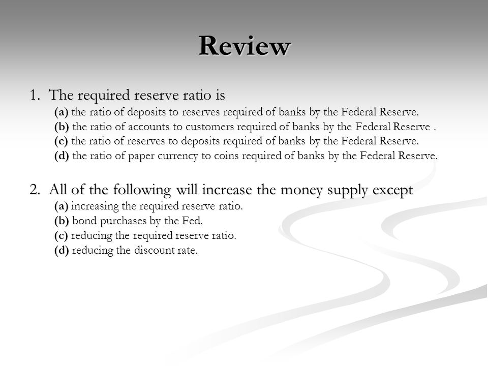 Review 1. The required reserve ratio is