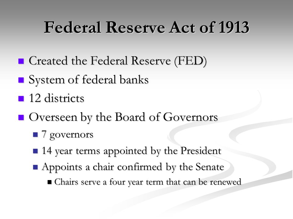 Federal Reserve Act of 1913 Created the Federal Reserve (FED)