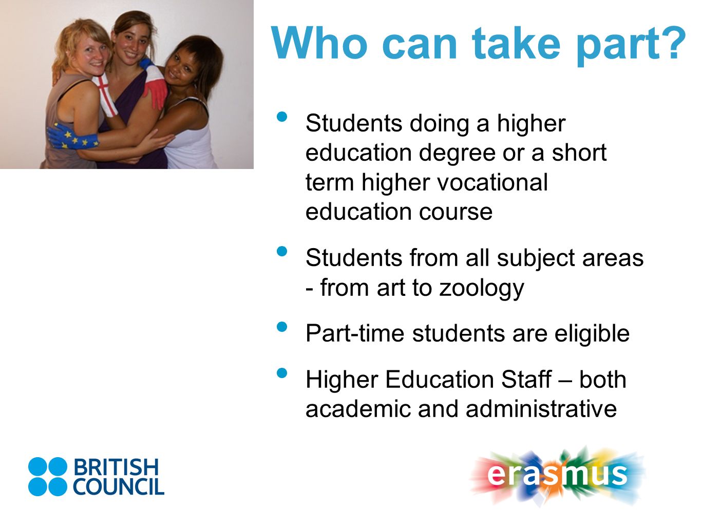 Who can take part Students doing a higher education degree or a short term higher vocational education course.