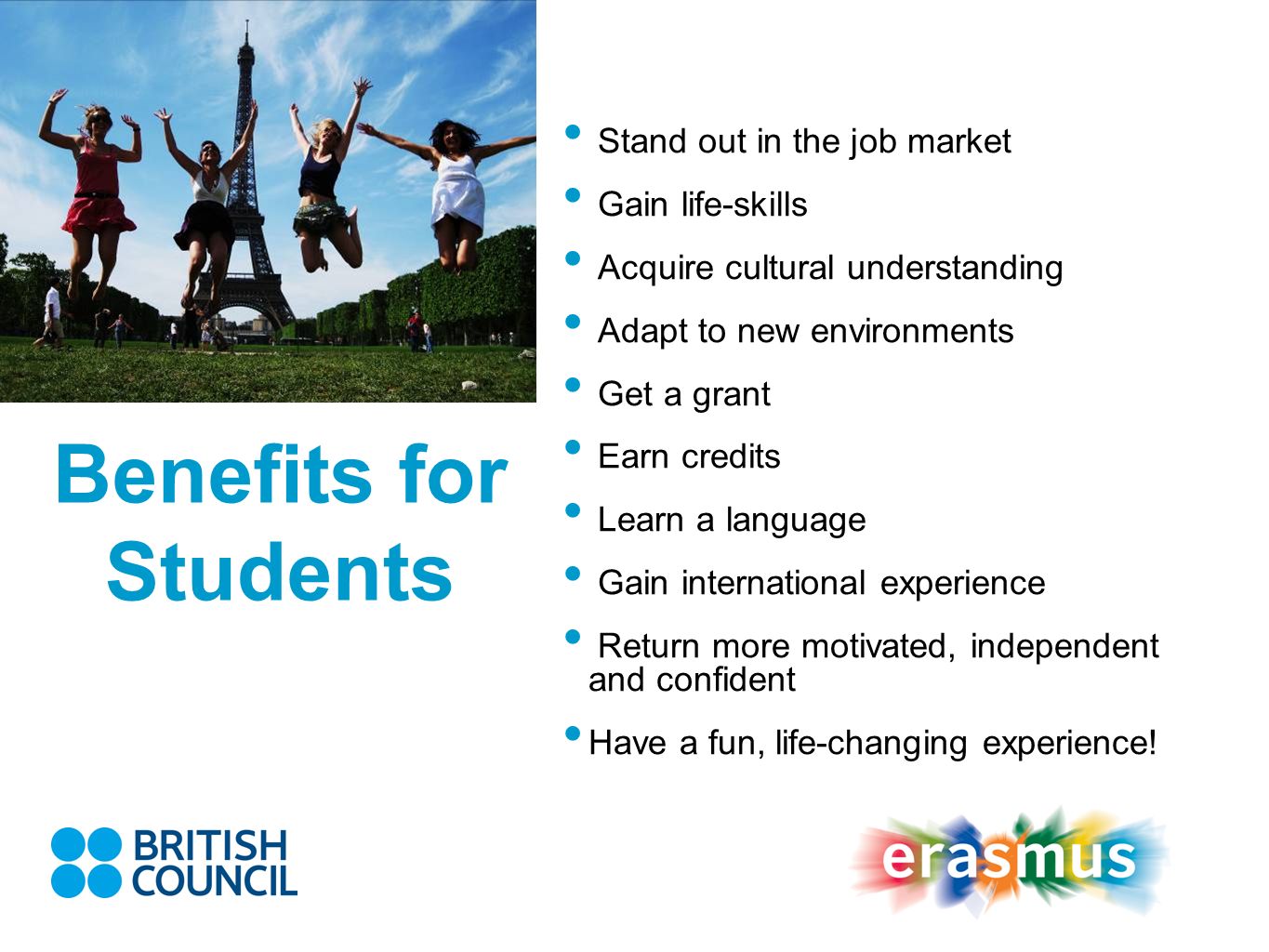 Benefits for Students Stand out in the job market Gain life-skills