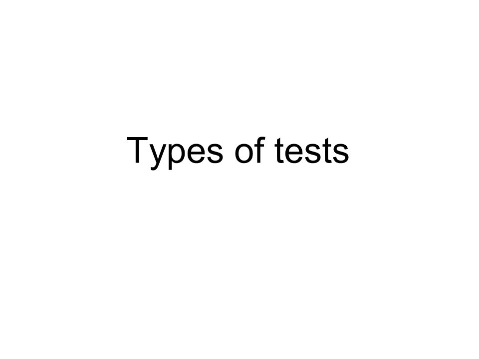Types of tests