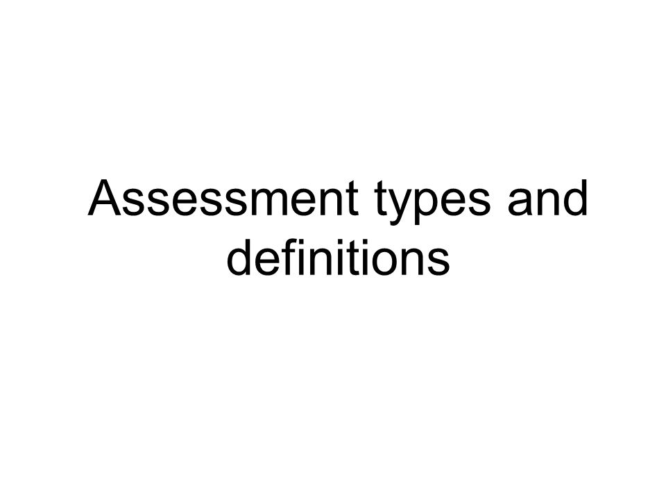 Assessment types and definitions