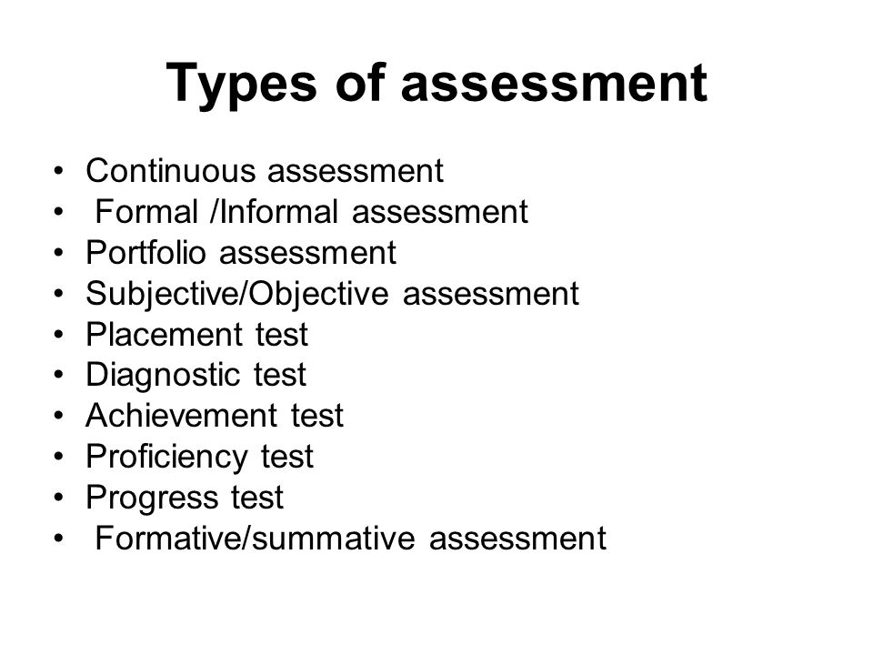 Types of assessment Continuous assessment Formal /Informal assessment