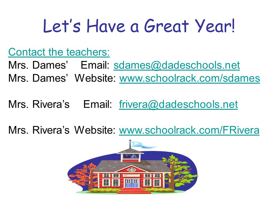 Let’s Have a Great Year! Contact the teachers: