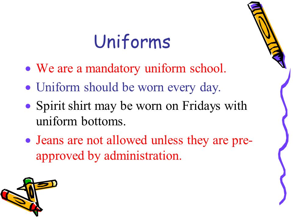 Uniforms We are a mandatory uniform school.