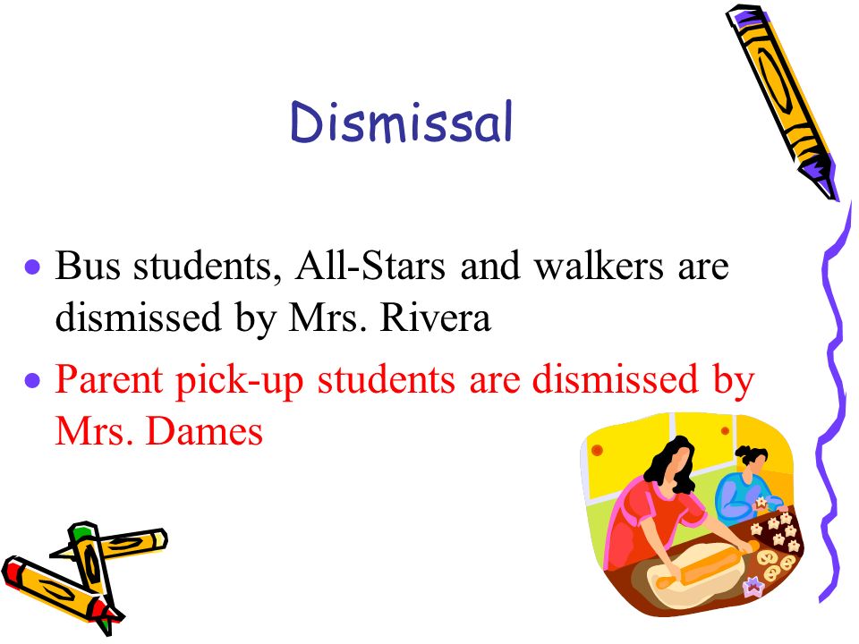 Dismissal Bus students, All-Stars and walkers are dismissed by Mrs.