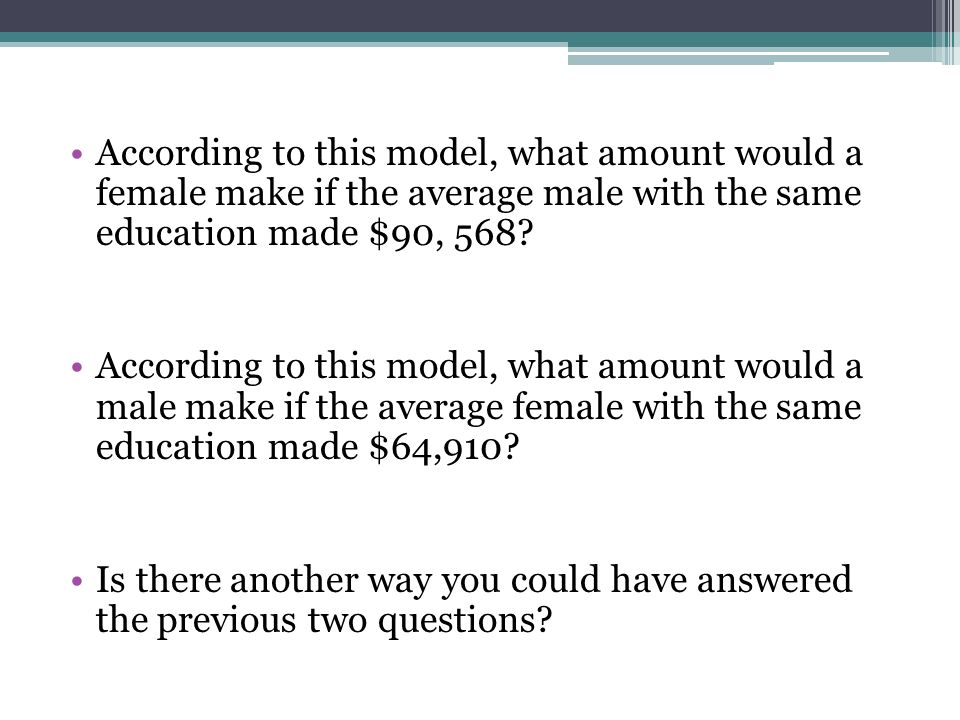 According to this model, what amount would a female make if the average male with the same education made $90, 568