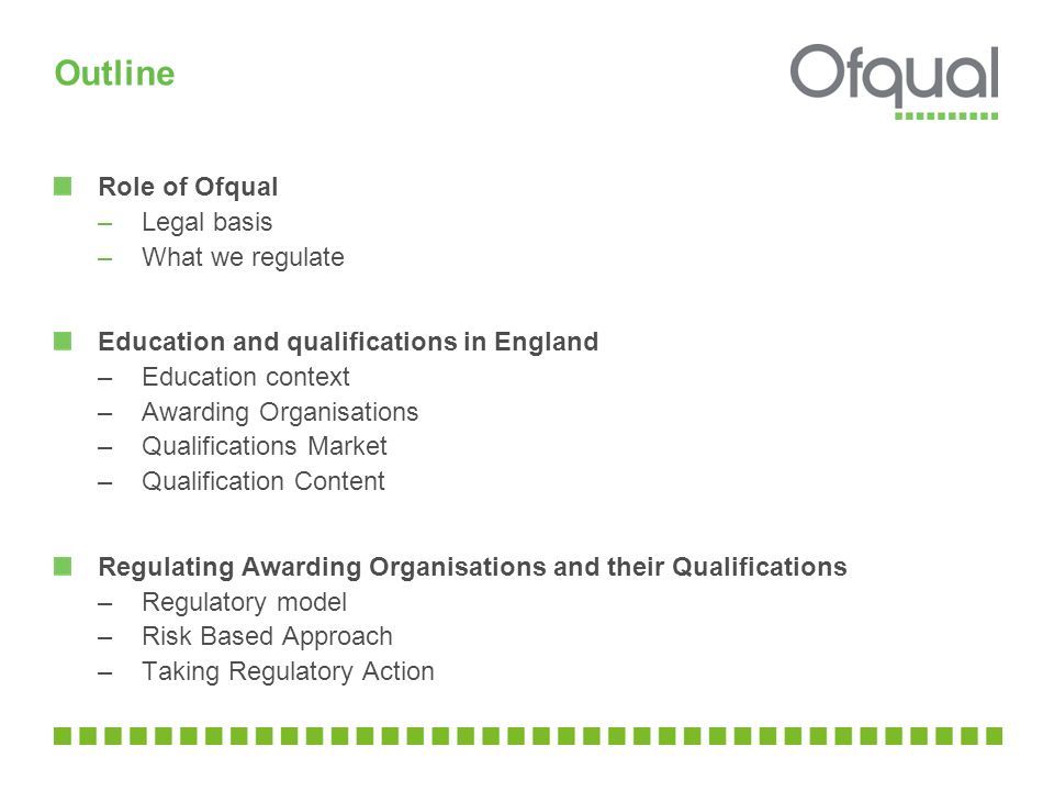 Outline Role of Ofqual Legal basis What we regulate