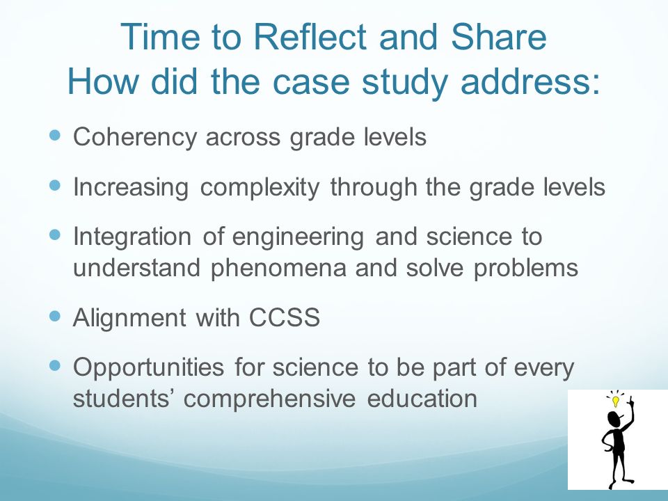Time to Reflect and Share How did the case study address: