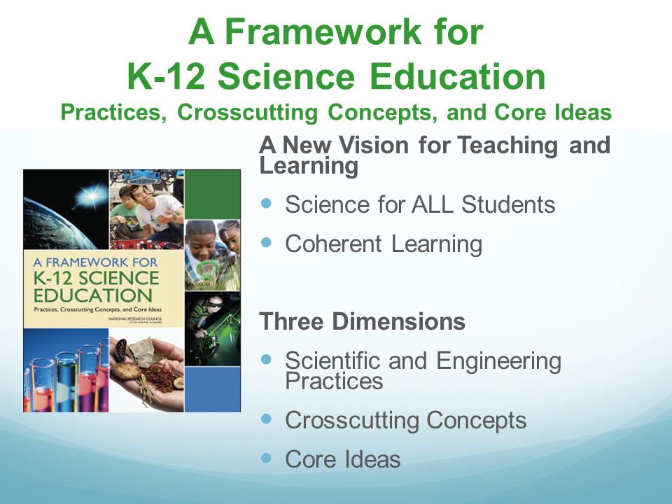 A Framework for K-12 Science Education Practices, Crosscutting Concepts, and Core Ideas
