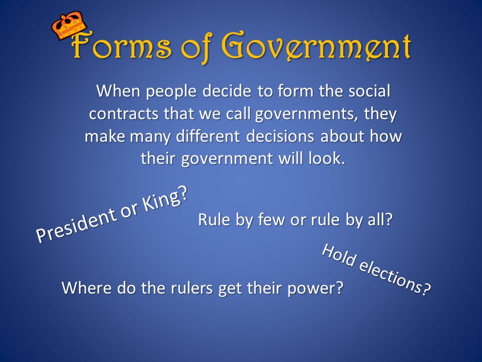 Forms of Government President or King