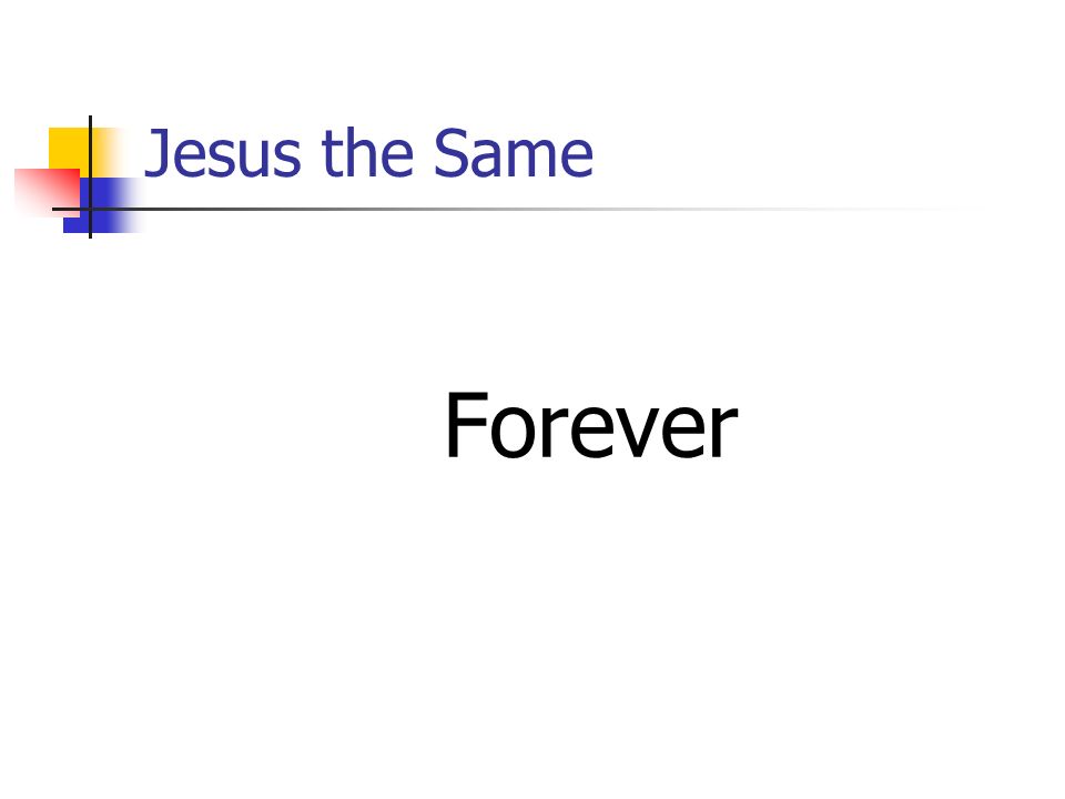 Jesus the Same Forever