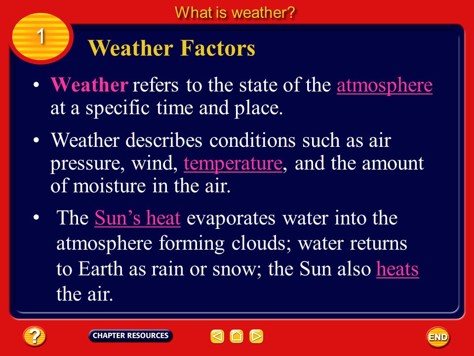 What is weather 1. Weather Factors. Weather refers to the state of the atmosphere at a specific time and place.