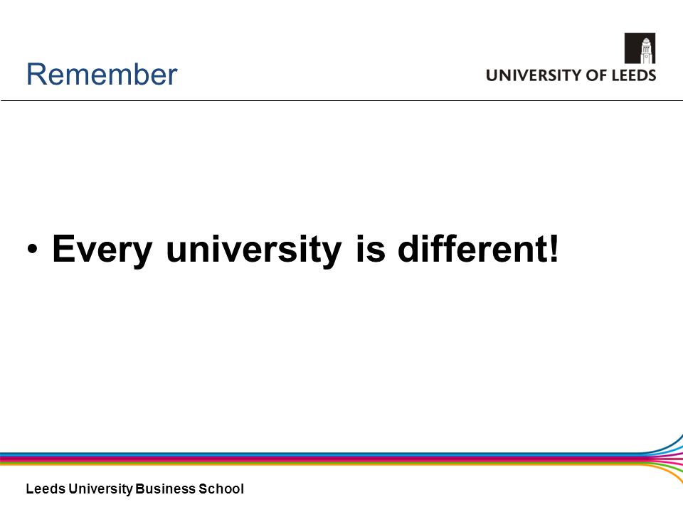 Every university is different!
