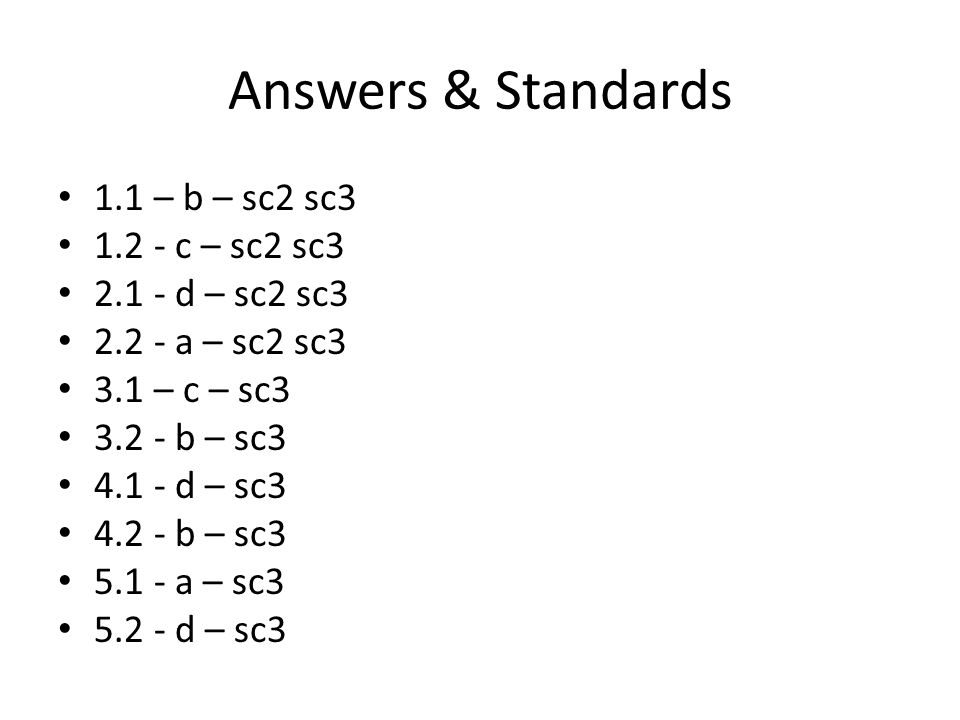 Answers & Standards 1.1 – b – sc2 sc c – sc2 sc3