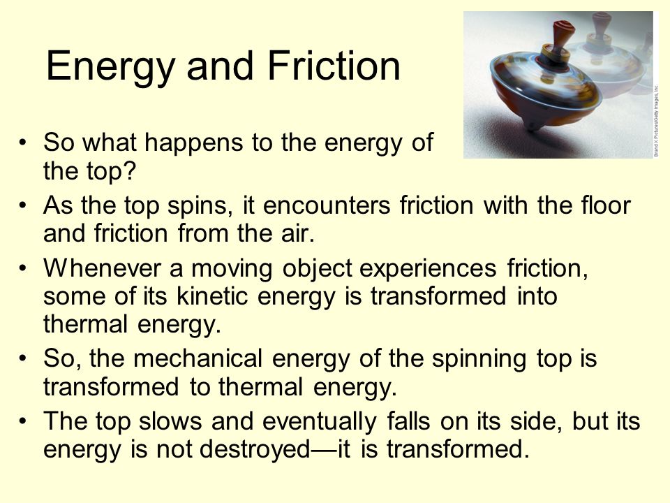Energy and Friction So what happens to the energy of the top