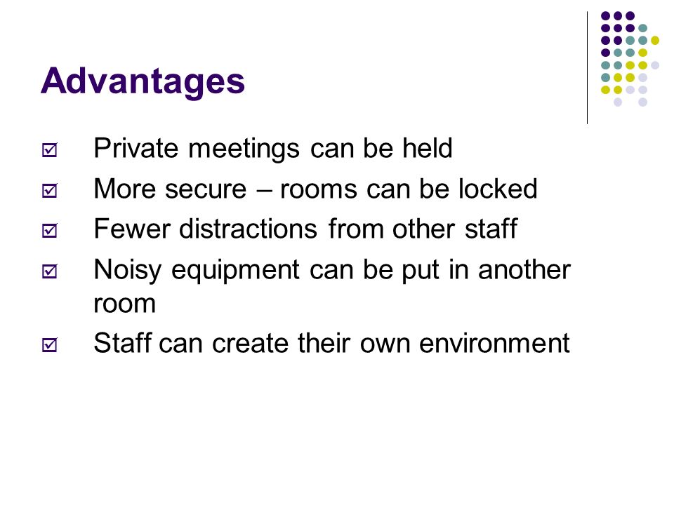 Advantages Private meetings can be held