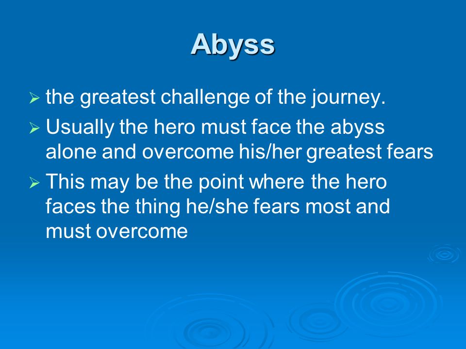 Abyss the greatest challenge of the journey.