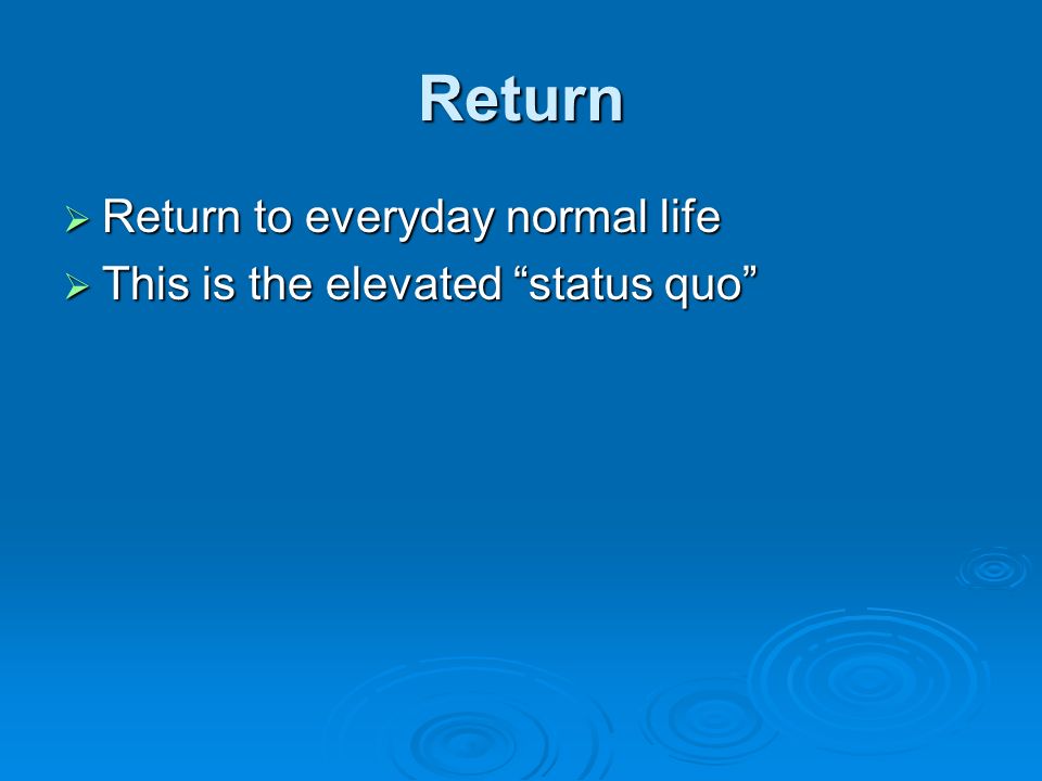 Return Return to everyday normal life