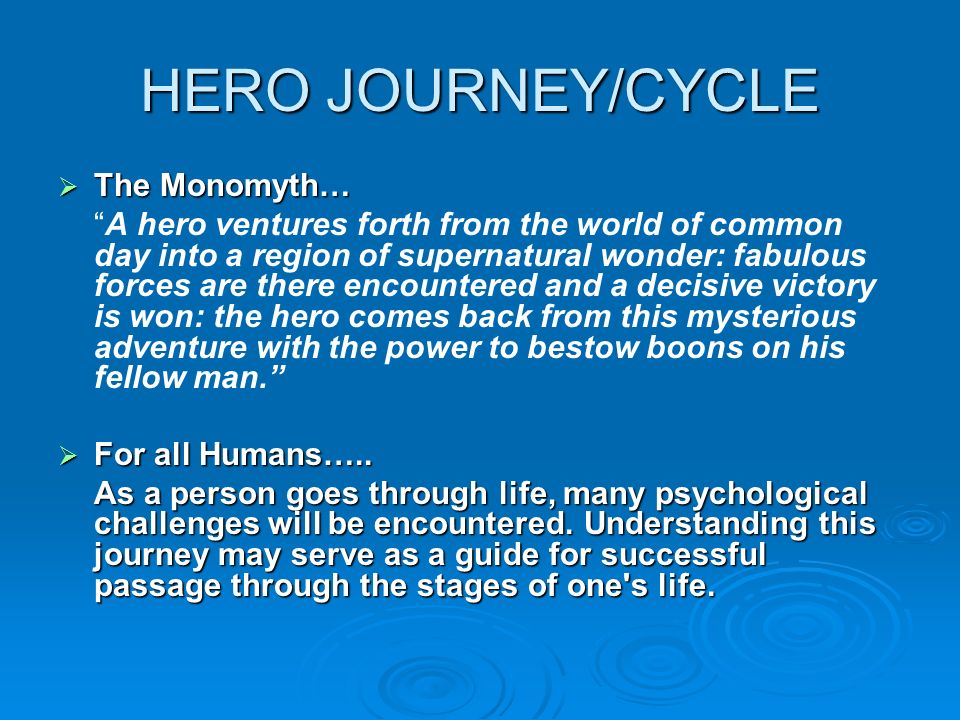 HERO JOURNEY/CYCLE The Monomyth…
