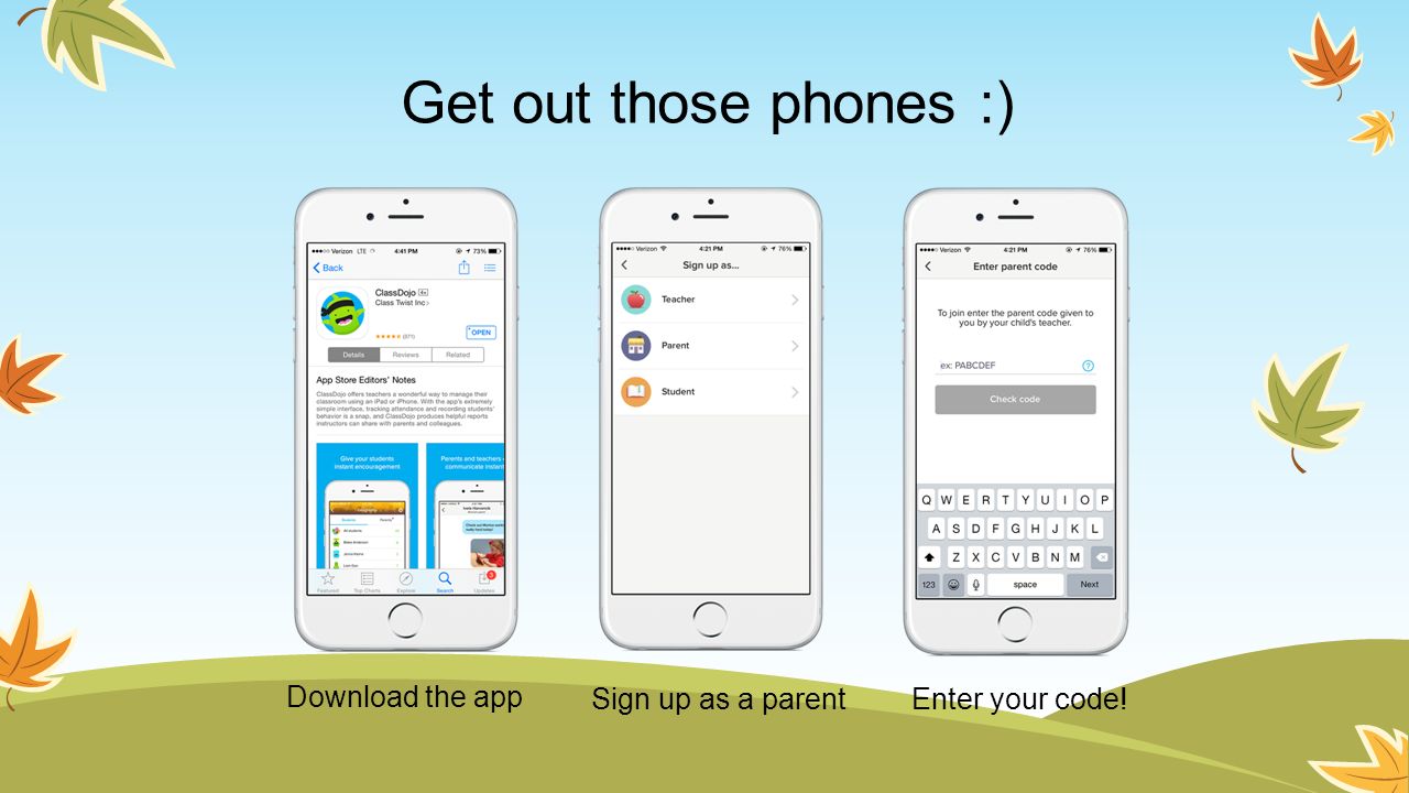 Get out those phones :) Download the app Sign up as a parent