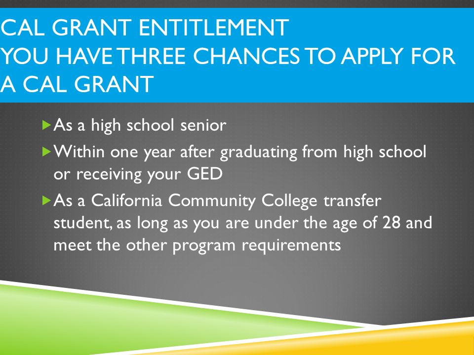Cal Grant Entitlement You have Three Chances to Apply for a Cal Grant