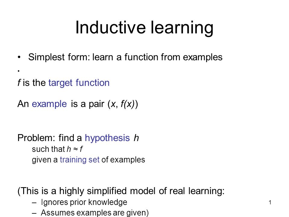 Inductive learning Simplest form: learn 